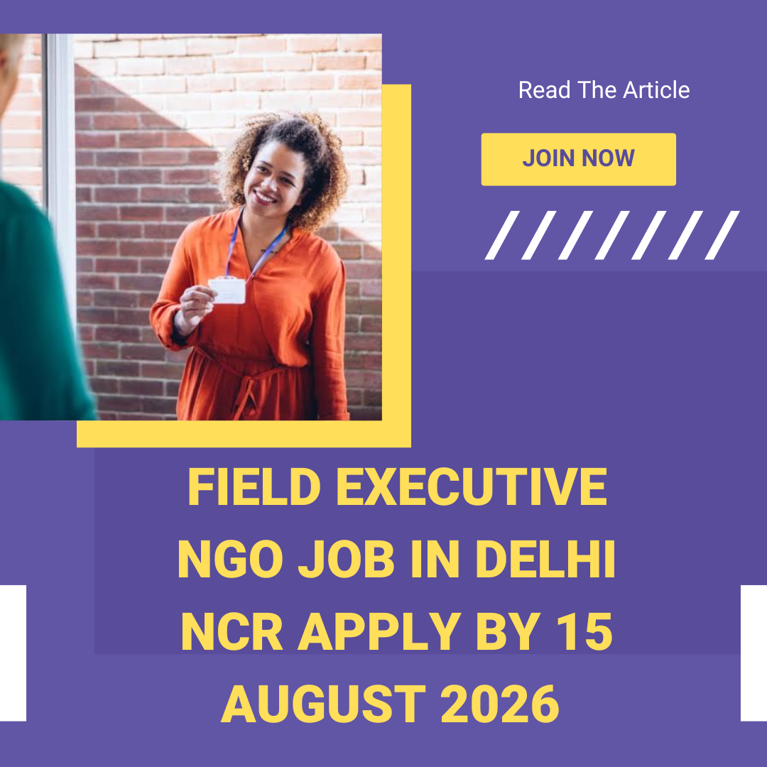 NGO Job in Delhi NCR for Field Executive Apply by 15 August 2026 ngoscope.com