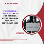 NGO Job in Noida Uttar Pradesh for Fundraising Associate Apply by 2 September 2026 ngoscope.com