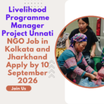 NGO Job in Kolkata and Jharkhand for Livelihood Programme Manager Project Unnati Apply by 10 September 2026 ngoscope