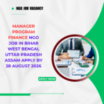 NGO Job in Bihar West Bengal Uttar Pradesh Assam for Manager Program Finance Apply by 28 August 2026 ngoscope.com