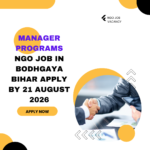NGO Job in Bodhgaya Bihar for Manager Programs Apply by 21 August 2026 ngoscope.com
