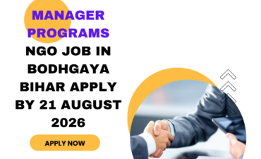 NGO Job in Bodhgaya Bihar for Manager Programs Apply by 21 August 2026 ngoscope.com