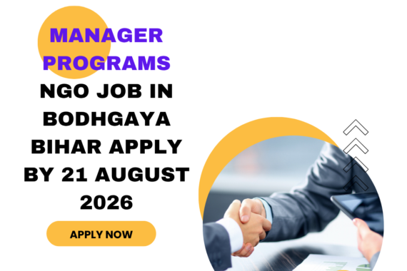 NGO Job in Bodhgaya Bihar for Manager Programs Apply by 21 August 2026 ngoscope.com