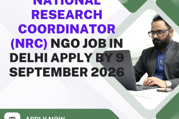 NGO Job in Delhi for National Research Coordinator (NRC) Apply by 9 September 2026 ngoscope.com
