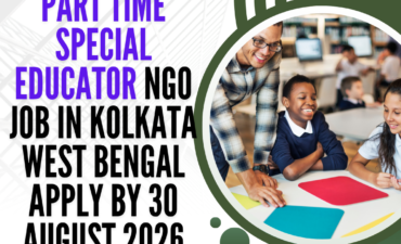 NGO Job in Kolkata West Bengal for Part Time Special Educator Apply by 30 August 2026 ngoscope.com