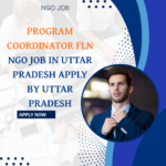 NGO Job in Uttar Pradesh for Program Coordinator Apply by Uttar Pradesh ngoscope.com
