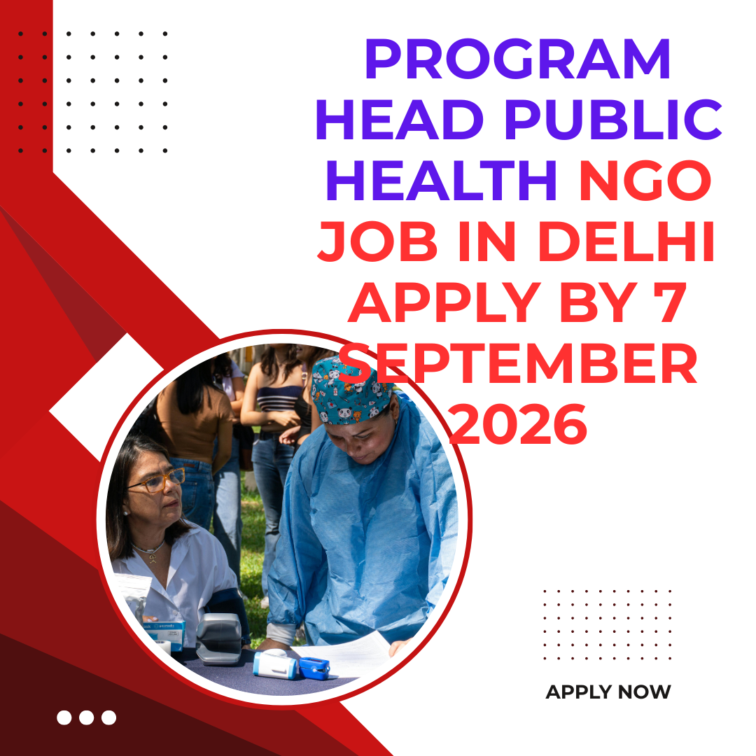 NGO Job in Delhi Apply for Program Head Public Health by 7 September 2026 ngoscope.com