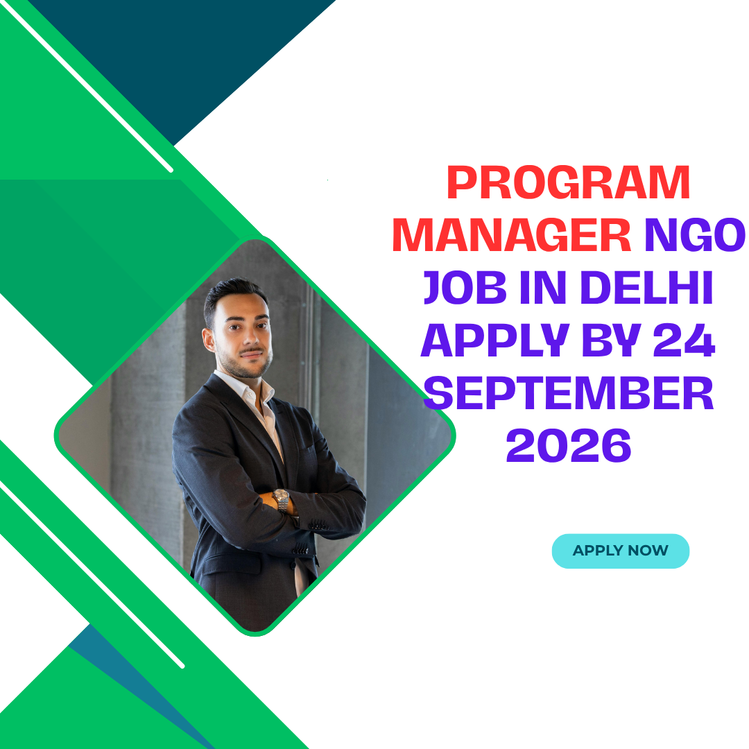NGO Job in Delhi for Program Manager Apply by 24 September 2026 ngoscope.com