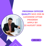 NGO Job in Lucknow Uttar Pradesh Program Officer for Apply by 22 August 2026 ngoscope.com