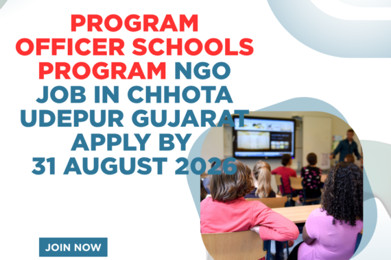 Program Officer Schools Program NGO Job in Chhota Udepur Gujarat Apply by 31 August 2026 ngoscope.com