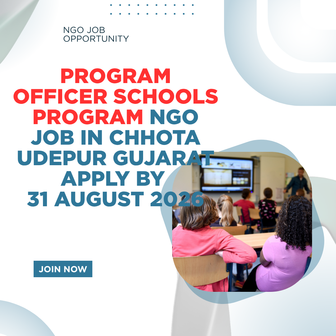 Program Officer Schools Program NGO Job in Chhota Udepur Gujarat Apply by 31 August 2026 ngoscope.com