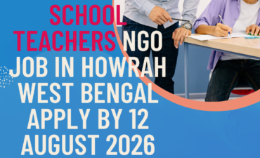 NGO Job in Howrah West Bengal for School Teachers Apply by 12 August 2026 ngoscope.com