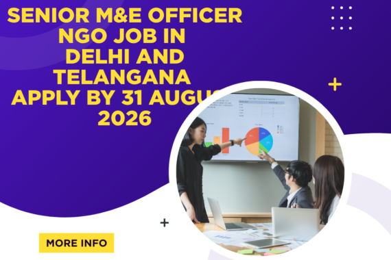 NGO Job in Delhi and Telangana for Senior M&E Officer Apply by 31 August 2026 ngoscope.com