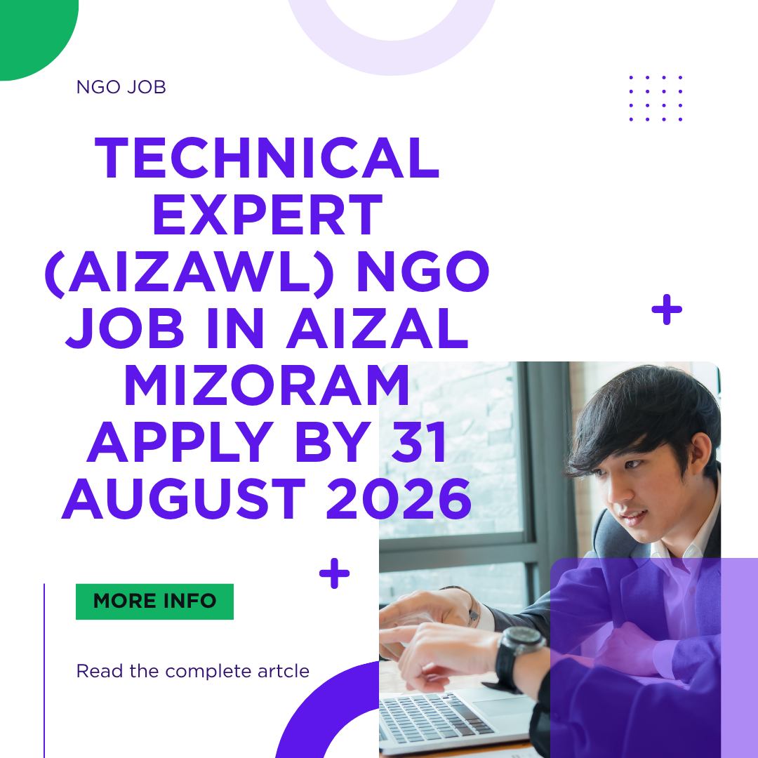 NGO Job in Aizal Mizoram for Technical Expert (Aizawl) Apply by 31 August 2026 ngoscope.com