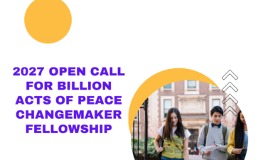 2027 Open Call for Billion Acts of Peace Changemaker Fellowship 3 2027 Open Call for Billion Acts of Peace Changemaker Fellowship ngoscope.com