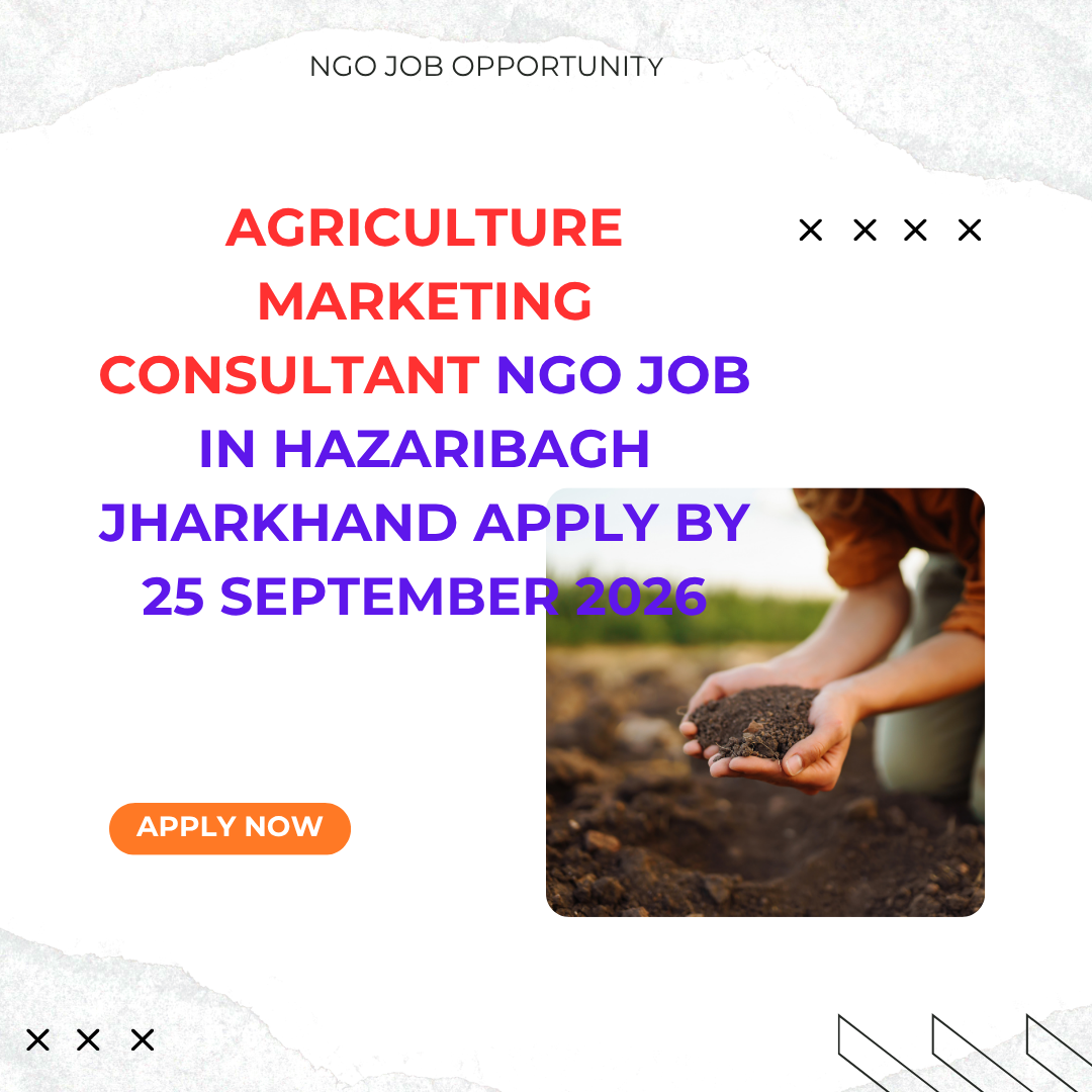NGO Job in Hazaribagh Jharkhand for Agriculture Marketing Consultant Apply by 25 September 2026 ngoscope
