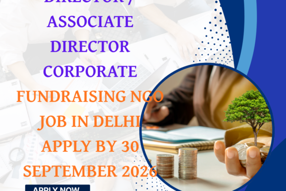 NGO Job in Delhi for Director / Associate Director Corporate Fundraising Apply by 30 September 2026 ngoscope.com
