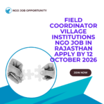 Field Coordinator Village Institutions NGO Job in Rajasthan Apply by 12 October 2026 ngoscope.com