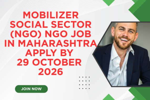 NGO Job in Maharashtra for Mobilizer Social Sector (NGO) Apply by 29 October 2026 ngoscope.com