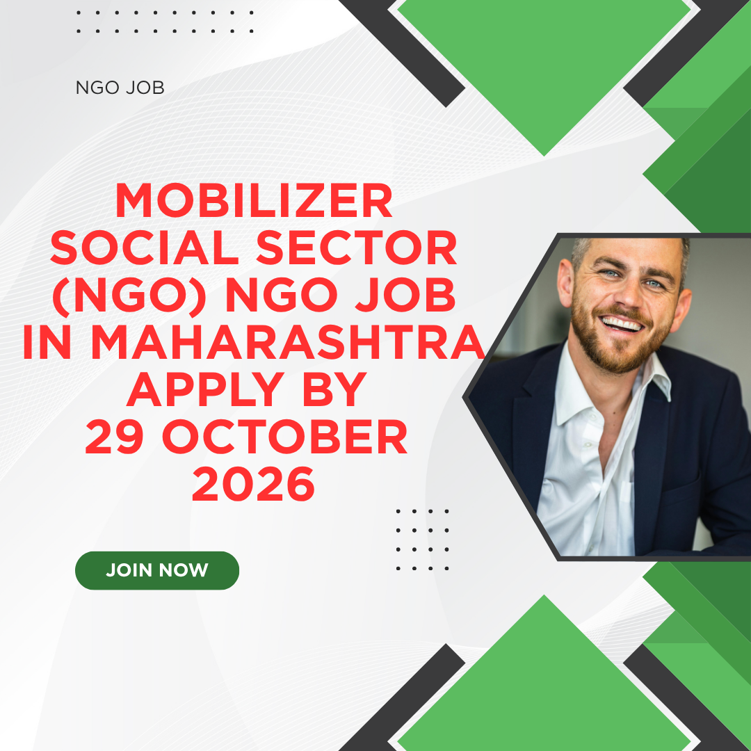NGO Job in Maharashtra for Mobilizer Social Sector (NGO) Apply by 29 October 2026 ngoscope.com