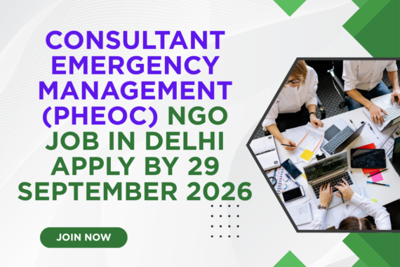 NGO Job in Delhi for Consultant Emergency Management (PHEOC) Apply by 29 September 2026 ngoscope.com