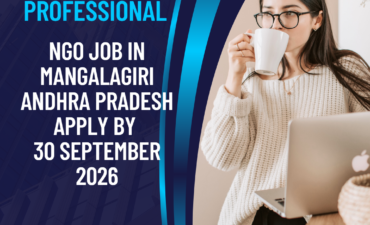 NGO Job in Mangalagiri Andhra Pradesh for Young Professional Apply by 30 September 2026 ngoscope.com
