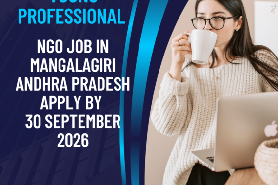 NGO Job in Mangalagiri Andhra Pradesh for Young Professional Apply by 30 September 2026 ngoscope.com
