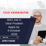 NGO Job in Uttar Pradesh for Field Coordinator Apply by 4 October 2026 ngoscope.com