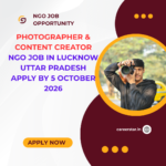 NGO Job in Lucknow Uttar Pradesh for Photographer & Content Creator Apply by 5 October 2026 ngoscope.com
