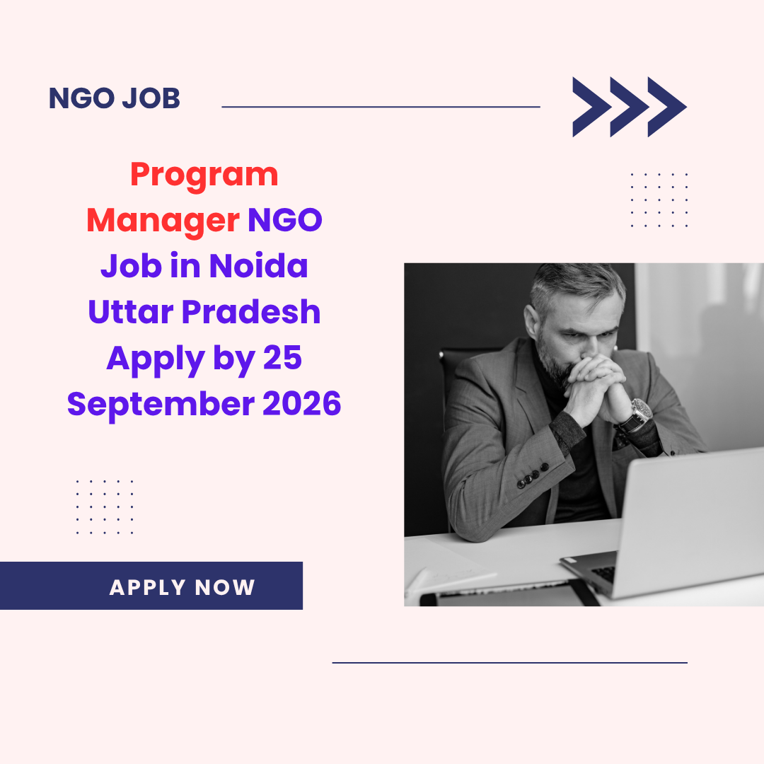 NGO Job in Noida Uttar Pradesh for Program Manager Apply by 25 September 2026 ngoscope.com