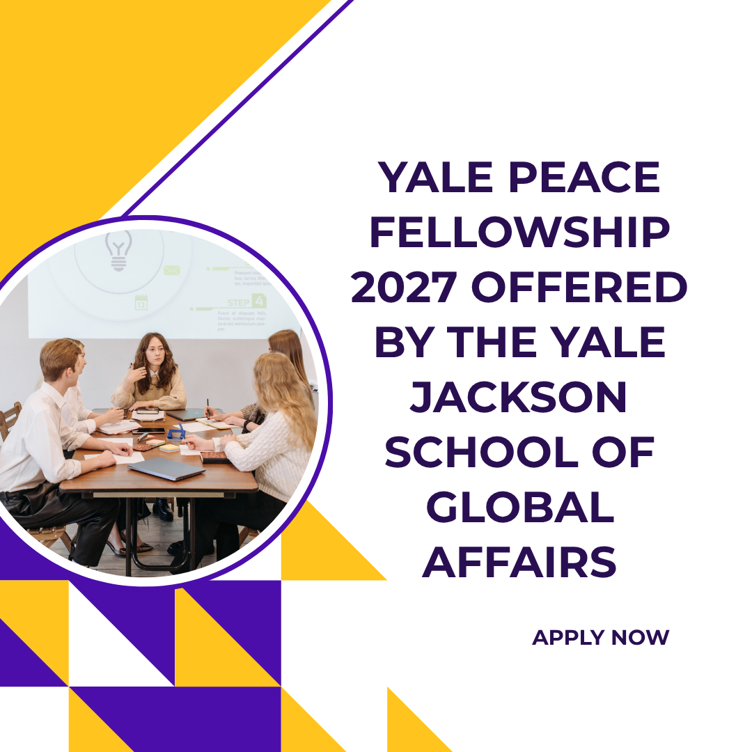 Application Invited for Yale Peace Fellowship 2027 offered by The Yale Jackson School of Global Affairs ngoscope.com