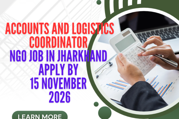NGO Job in Jharkhand for Accounts and Logistics Coordinator Apply by 15 November 2026 ngoscope.com