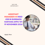 NGO Job in Gurgaon Haryana for Assistant Manager H R Apply by 19 November 2026 ngoscope.com