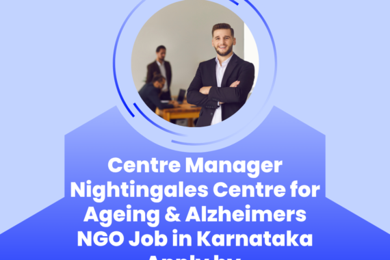 NGO Job in Karnataka Apply for Centre Manager Nightingales Centre for Ageing & Alzheimers by 12 November 2026 ngoscope.com