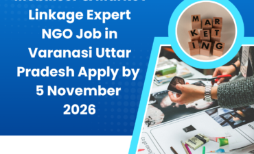 NGO Job in Varanasi Uttar Pradesh for Community Mobiliser & Market Linkage Expert Apply by 5 November 2026 ngoscope.com