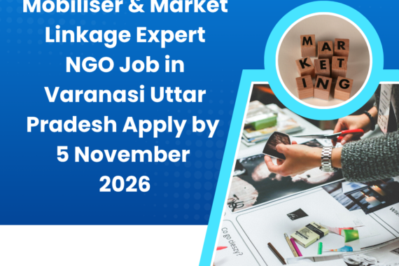 NGO Job in Varanasi Uttar Pradesh for Community Mobiliser & Market Linkage Expert Apply by 5 November 2026 ngoscope.com