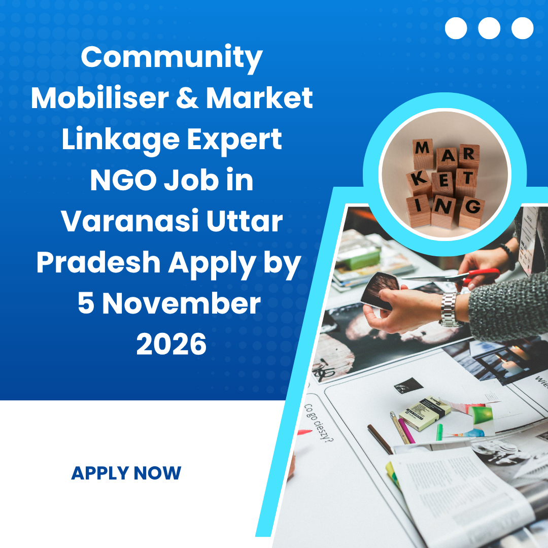 NGO Job in Varanasi Uttar Pradesh for Community Mobiliser & Market Linkage Expert Apply by 5 November 2026 ngoscope.com