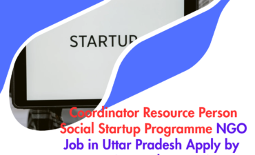 NGO Job in Uttar Pradesh for Coordinator Resource Person Social Startup Programme Apply by 25 November 2026 ngoscope.com