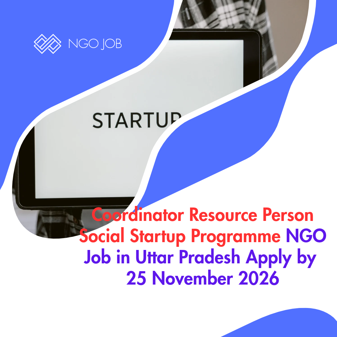 NGO Job in Uttar Pradesh for Coordinator Resource Person Social Startup Programme Apply by 25 November 2026 ngoscope.com