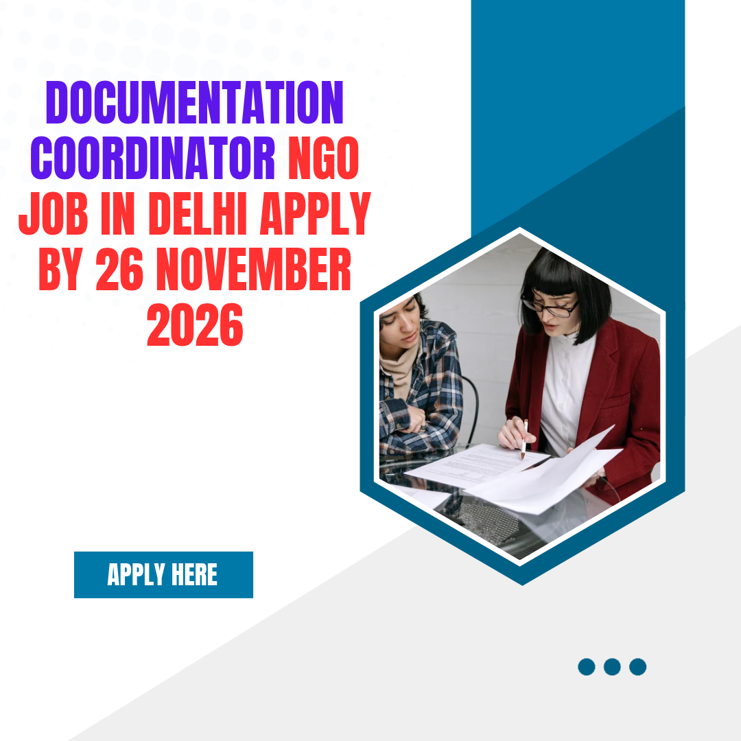 NGO Job in Delhi for Documentation Coordinator Apply by 26 November 2026 ngoscope.com