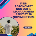 NGO Job in Maharashtra for Field Agronomist Apply by 26 November 2026 ngoscope.com