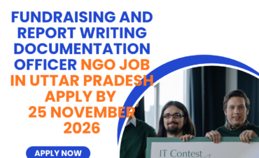 NGO Job in Uttar Pradesh for Fundraising and Report Writing Documentation Officer Apply by 25 November 2026 ngoscope.com