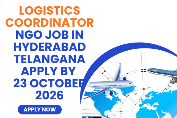 NGO Job in Hyderabad Telangana for Logistics Coordinator Apply by 23 October 2026 ngoscope.com