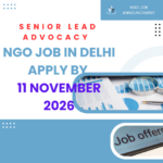 NGO Job in Delhi for Senior Lead Advocacy Apply by 11 November 2026 ngoscope.com