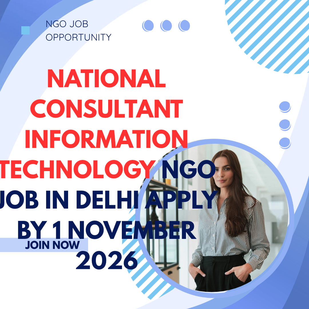 NGO Job in Delhi for National Consultant Information Technology Apply by 1 November 2026 ngoscope.com