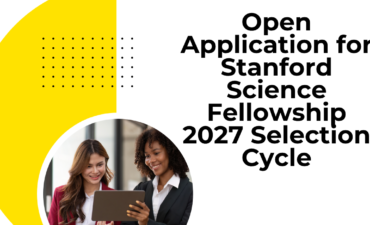 Open Application for Stanford Science Fellowship 2027 Selection Cycle ngoscope.com