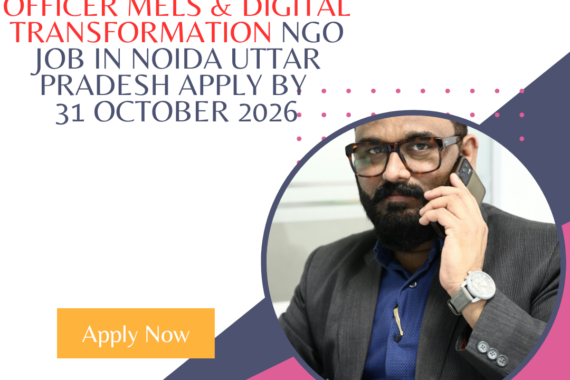 NGO Job in Noida Uttar Pradesh for Senior Project Officer MELS & Digital Transformation Apply by 31 October 2026 ngoscope.com
