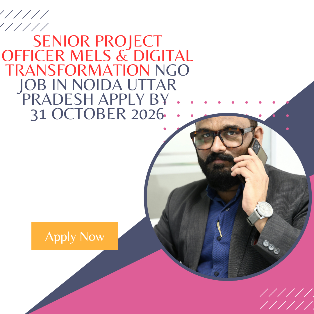 NGO Job in Noida Uttar Pradesh for Senior Project Officer MELS & Digital Transformation Apply by 31 October 2026 ngoscope.com
